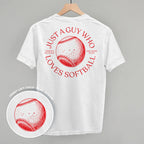 Just A Guy Who Loves Softball (Back Print)